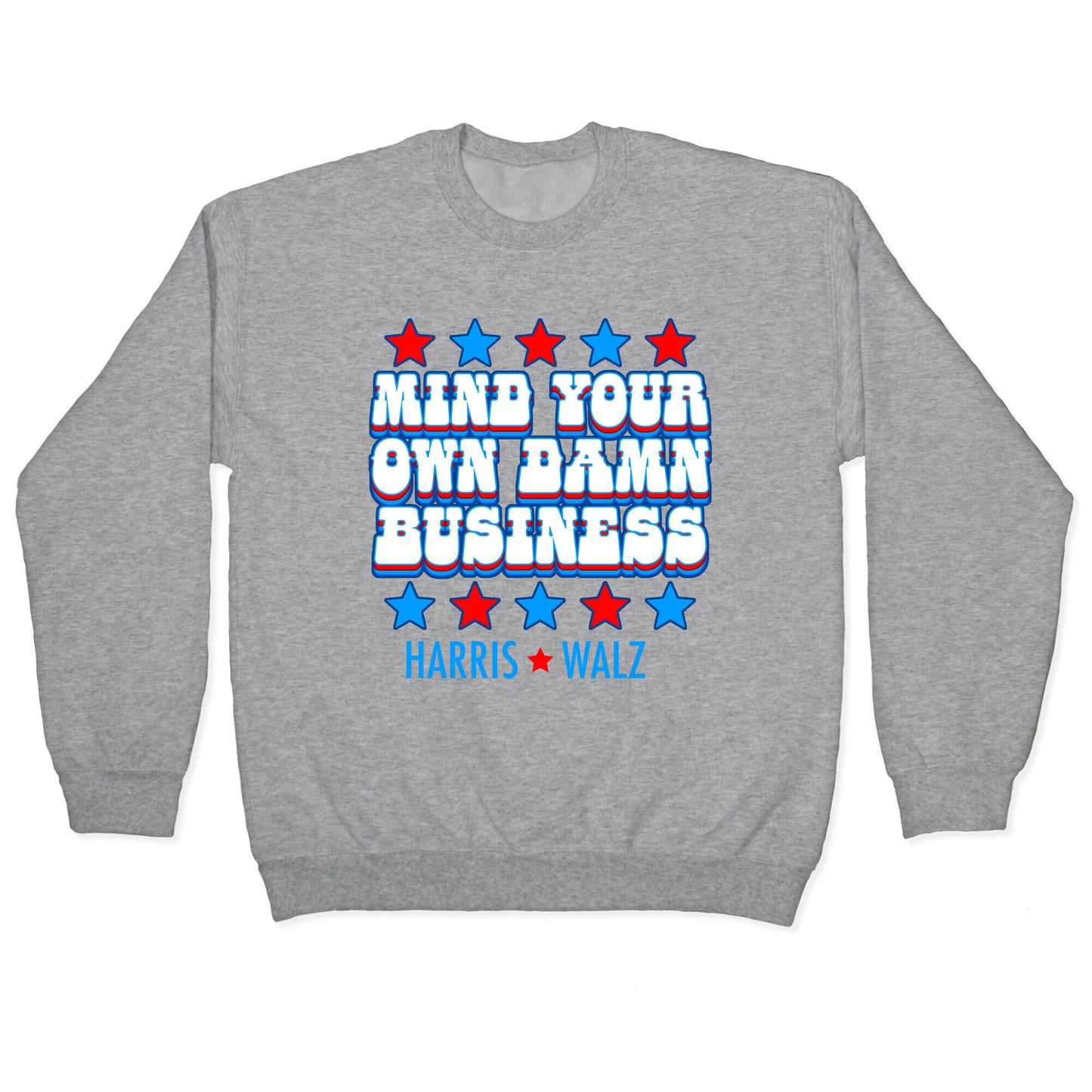 Mind Your Own Damn Business Harris Walz Crewneck Sweatshirt