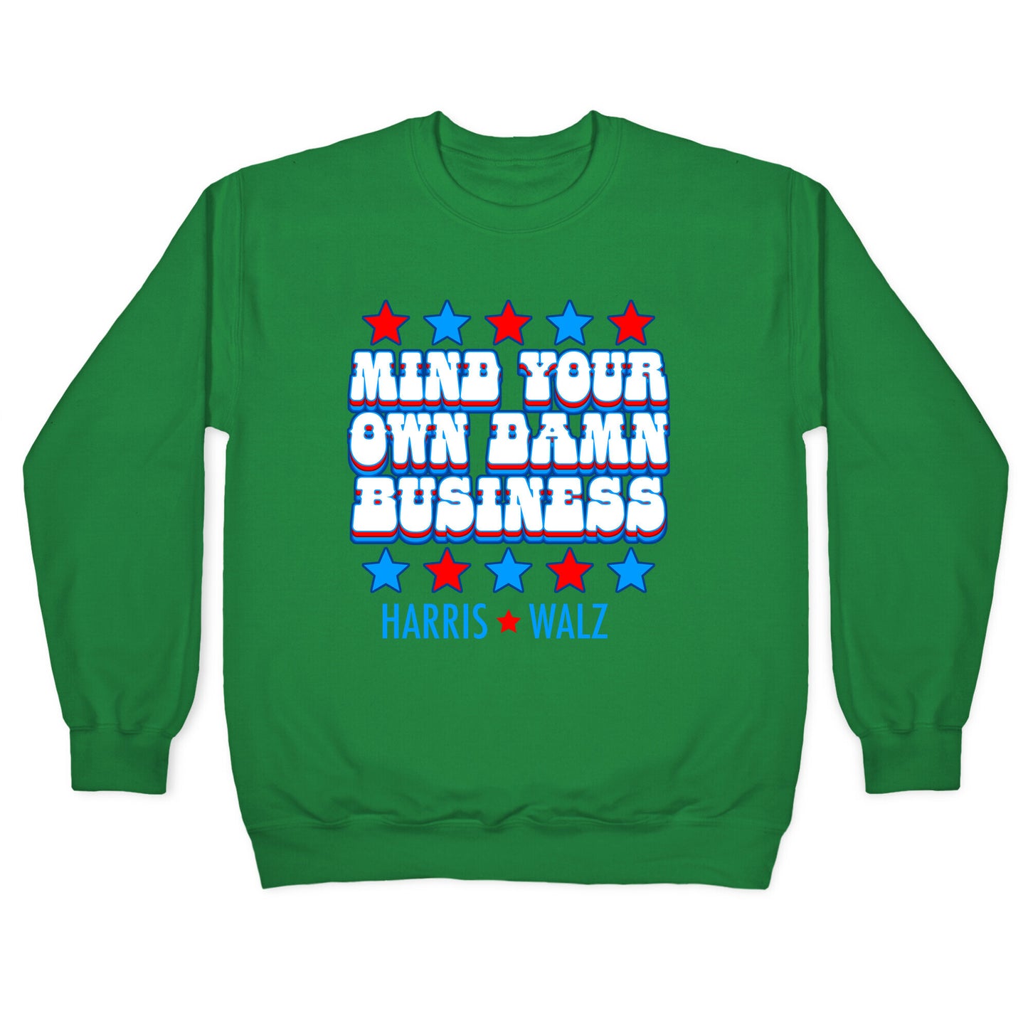 Mind Your Own Damn Business Harris Walz Crewneck Sweatshirt