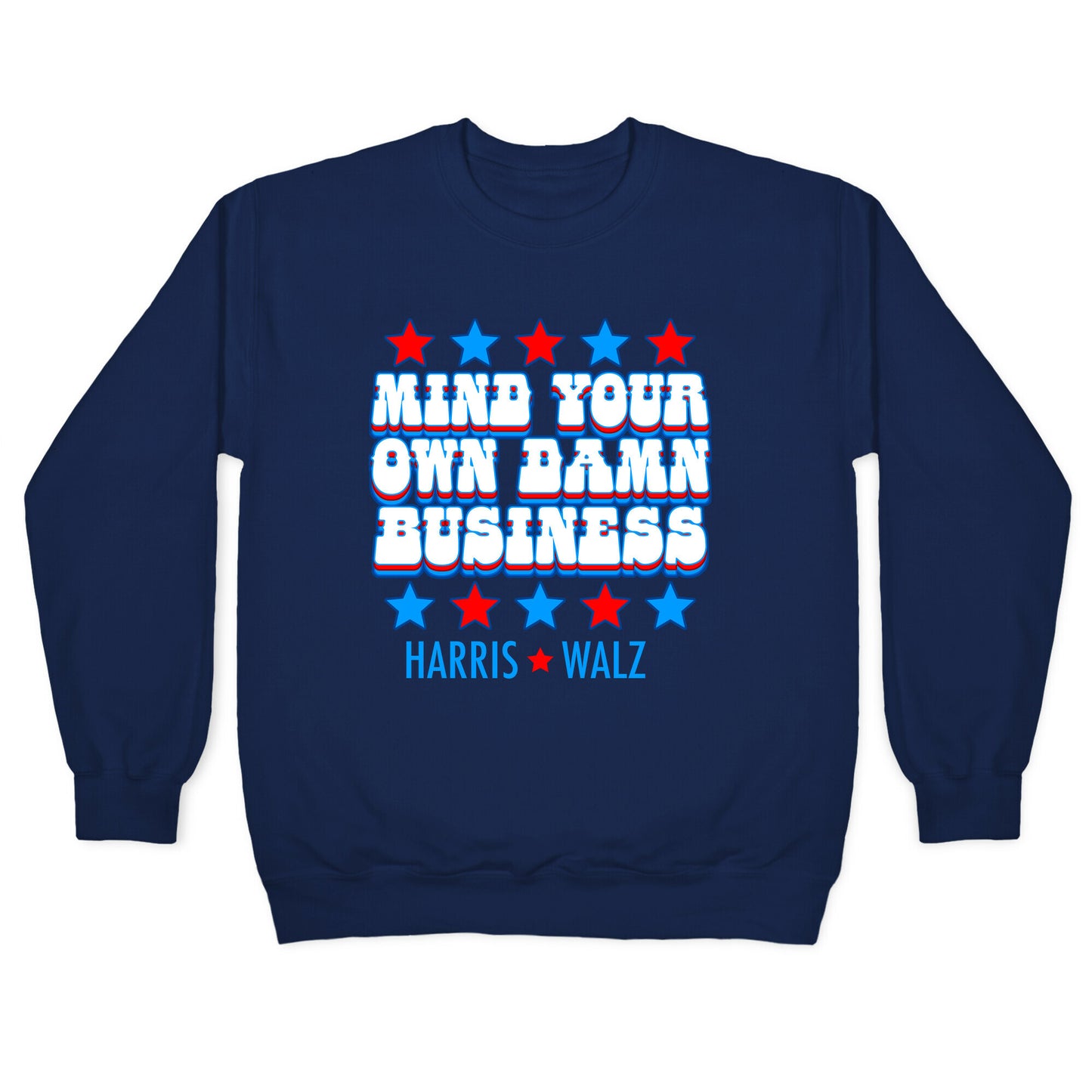 Mind Your Own Damn Business Harris Walz Crewneck Sweatshirt
