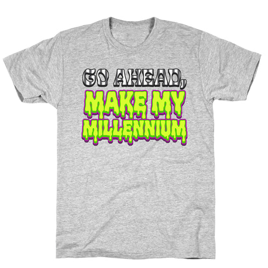 Go Ahead Make My Millennium T-Shirt