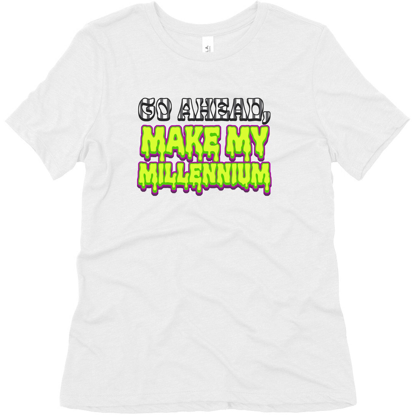 Go Ahead Make My Millennium Womens Triblend Tee