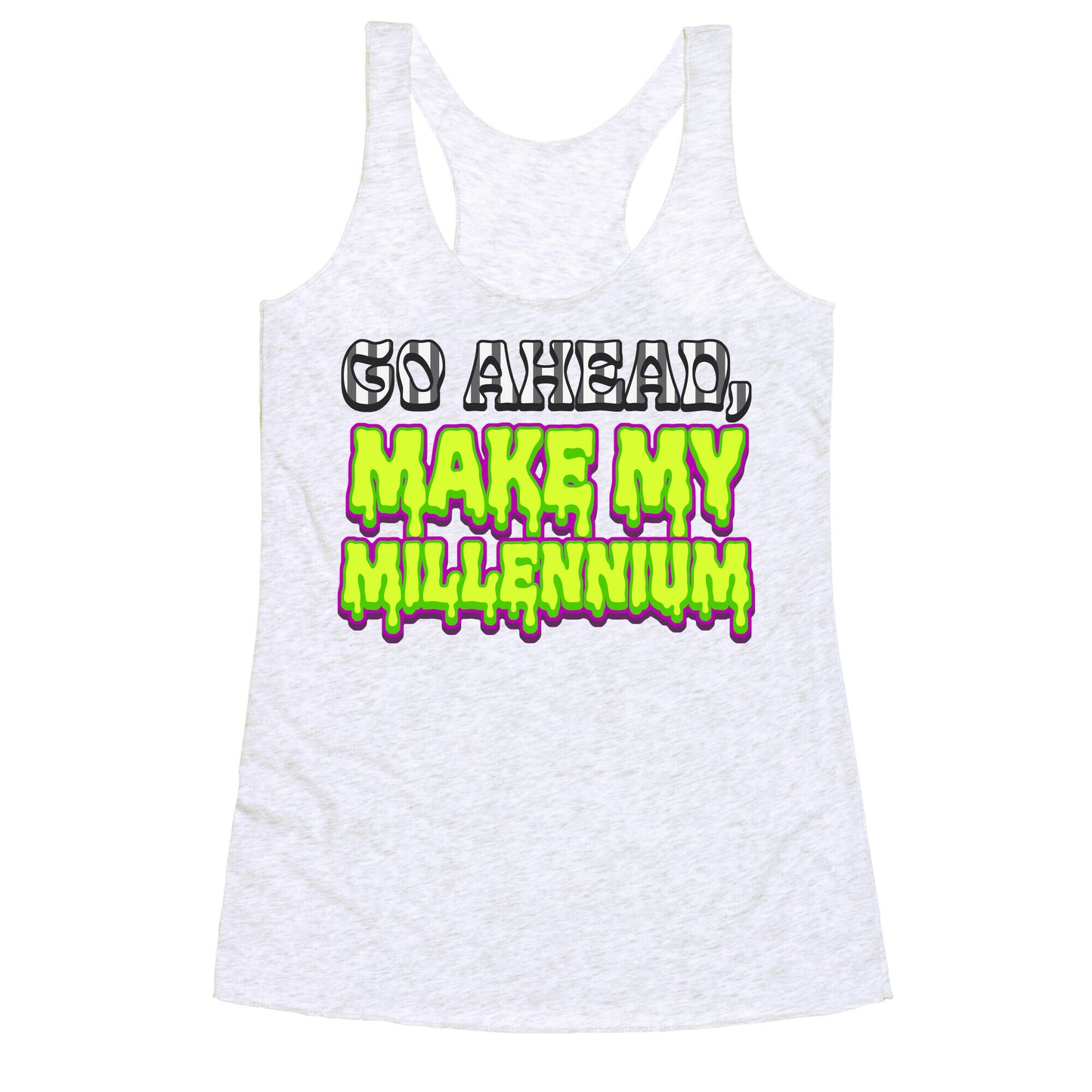 Go Ahead Make My Millennium Racerback Tank