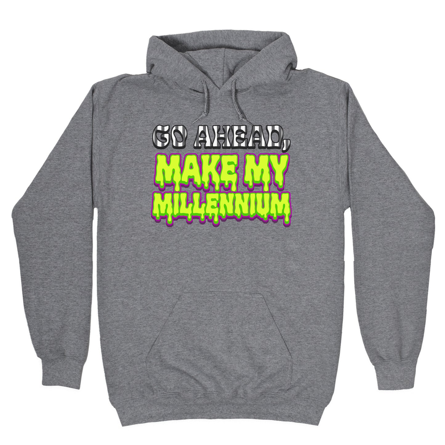 Go Ahead Make My Millennium Hoodie