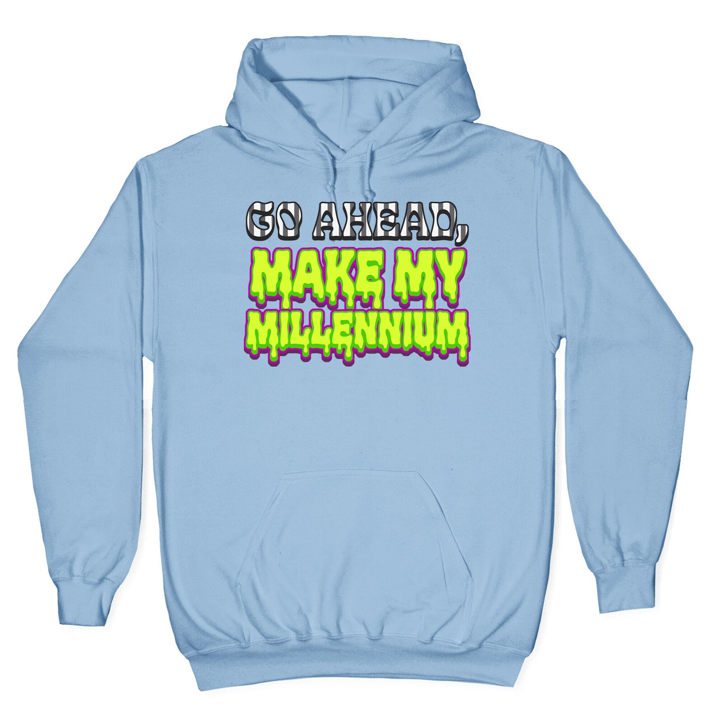 Go Ahead Make My Millennium Hoodie