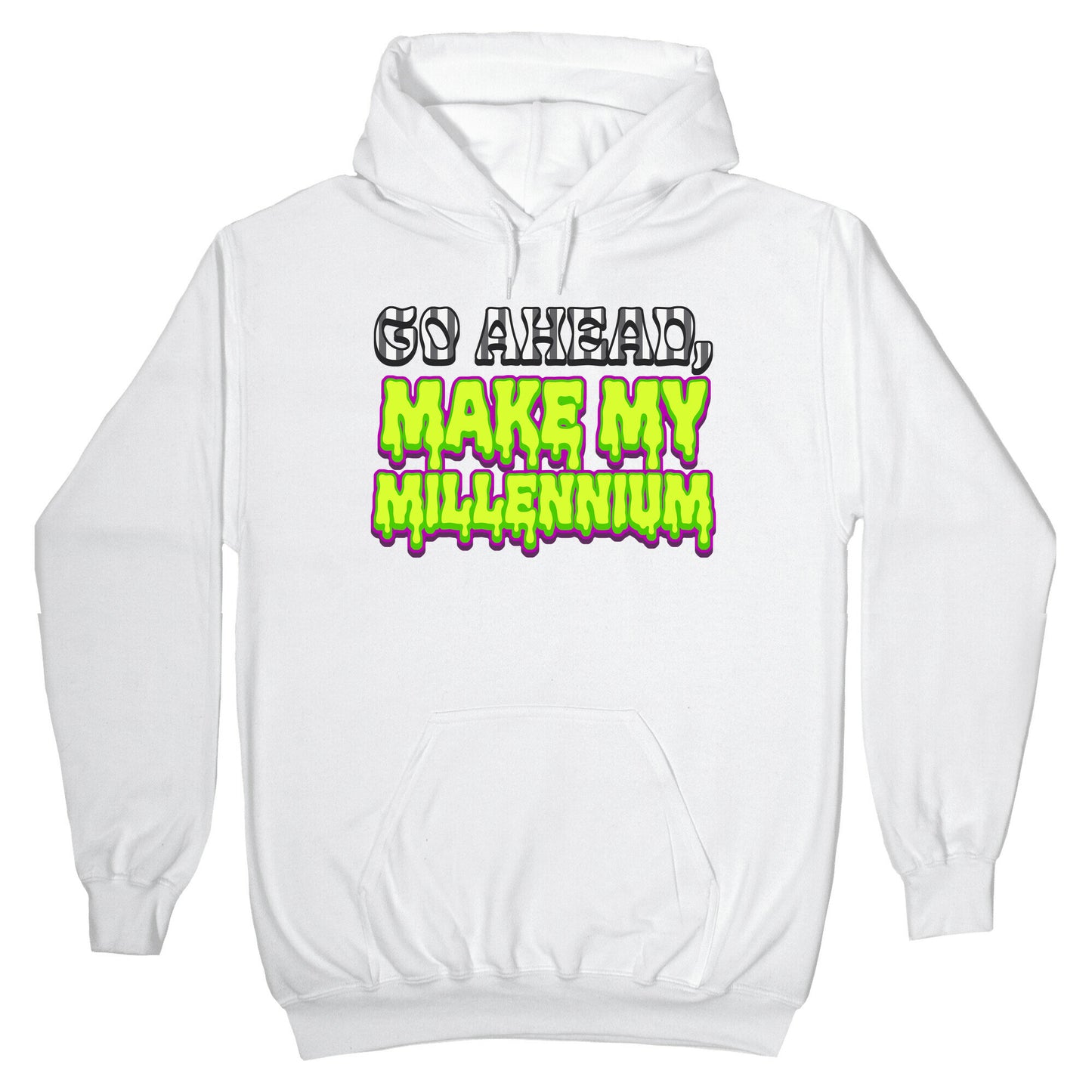 Go Ahead Make My Millennium Hoodie