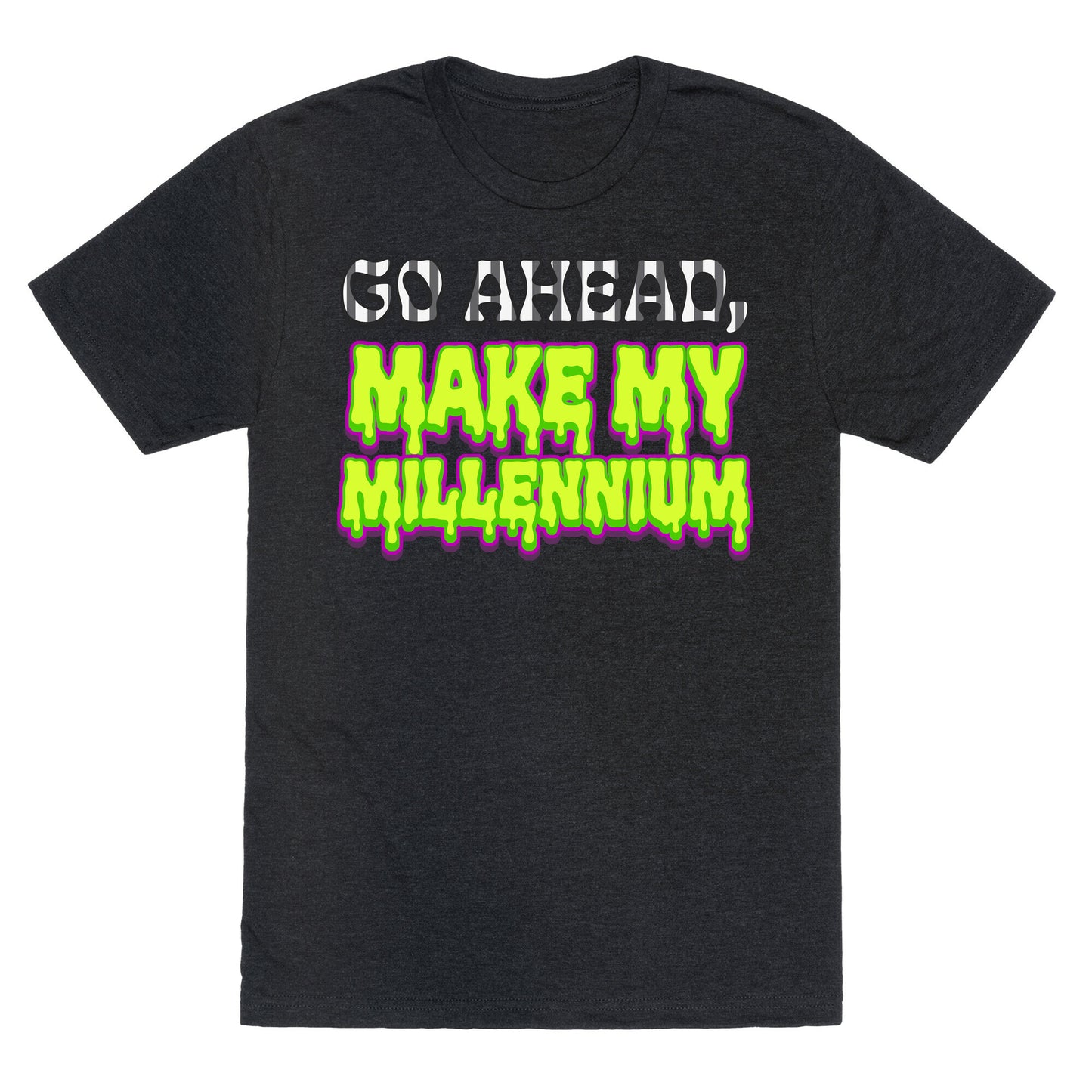 Go Ahead Make My Millennium Unisex Triblend Tee