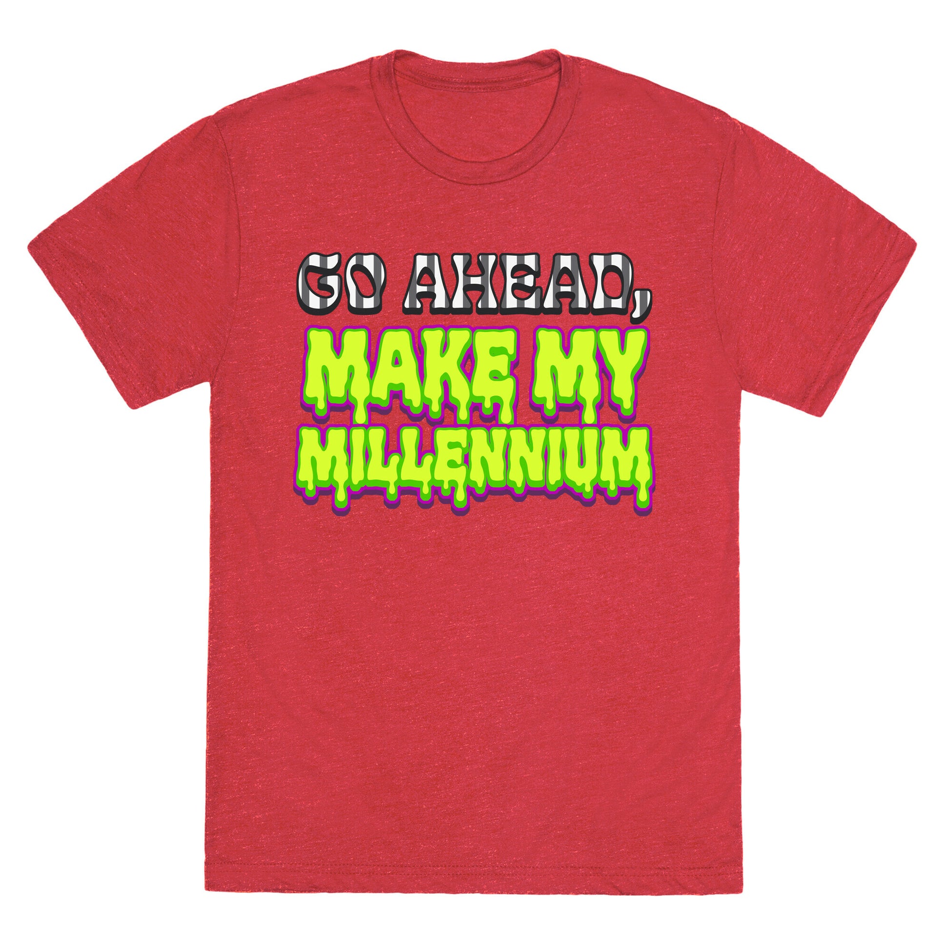 Go Ahead Make My Millennium Unisex Triblend Tee