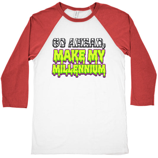 Go Ahead Make My Millennium Baseball Tee