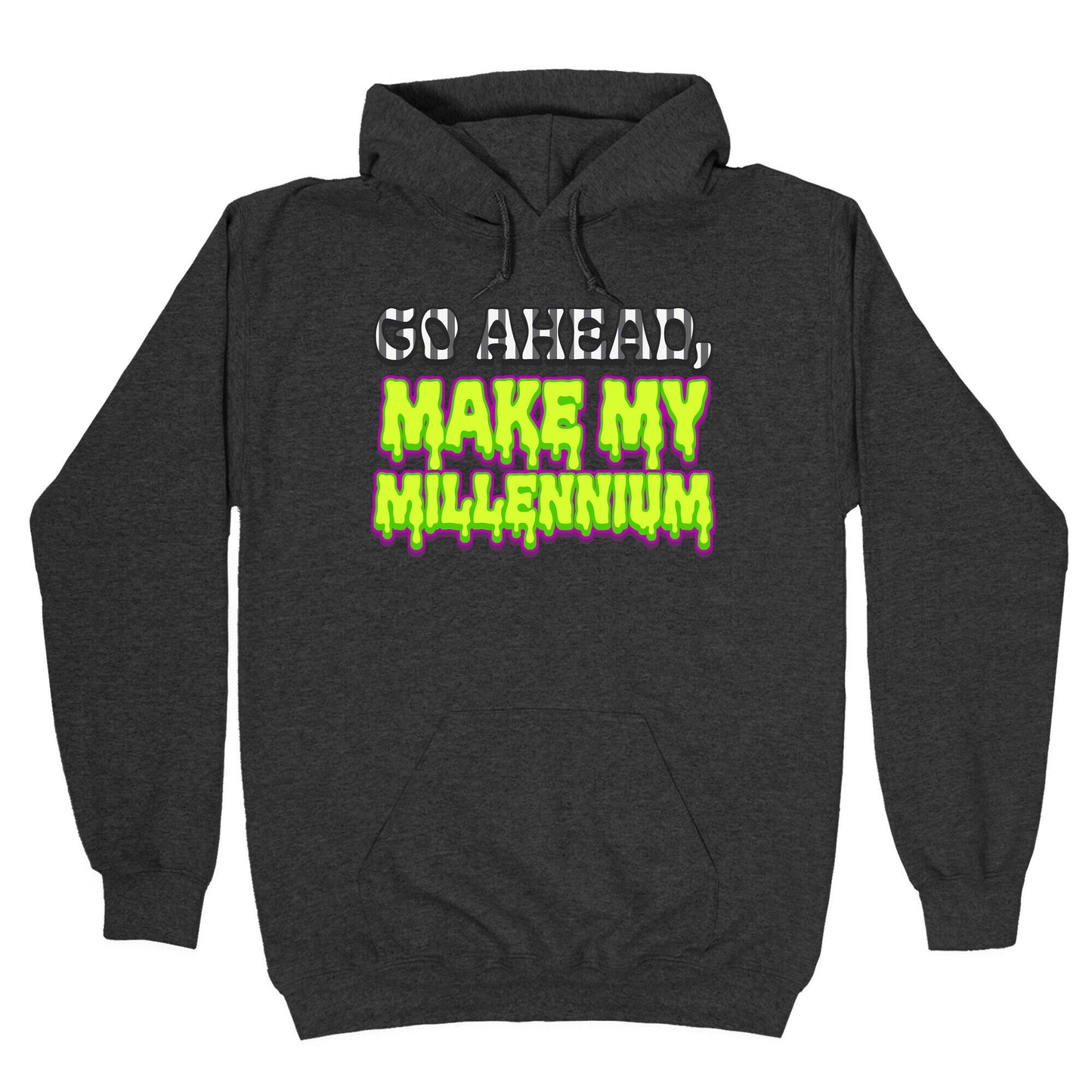Go Ahead Make My Millennium Hoodie