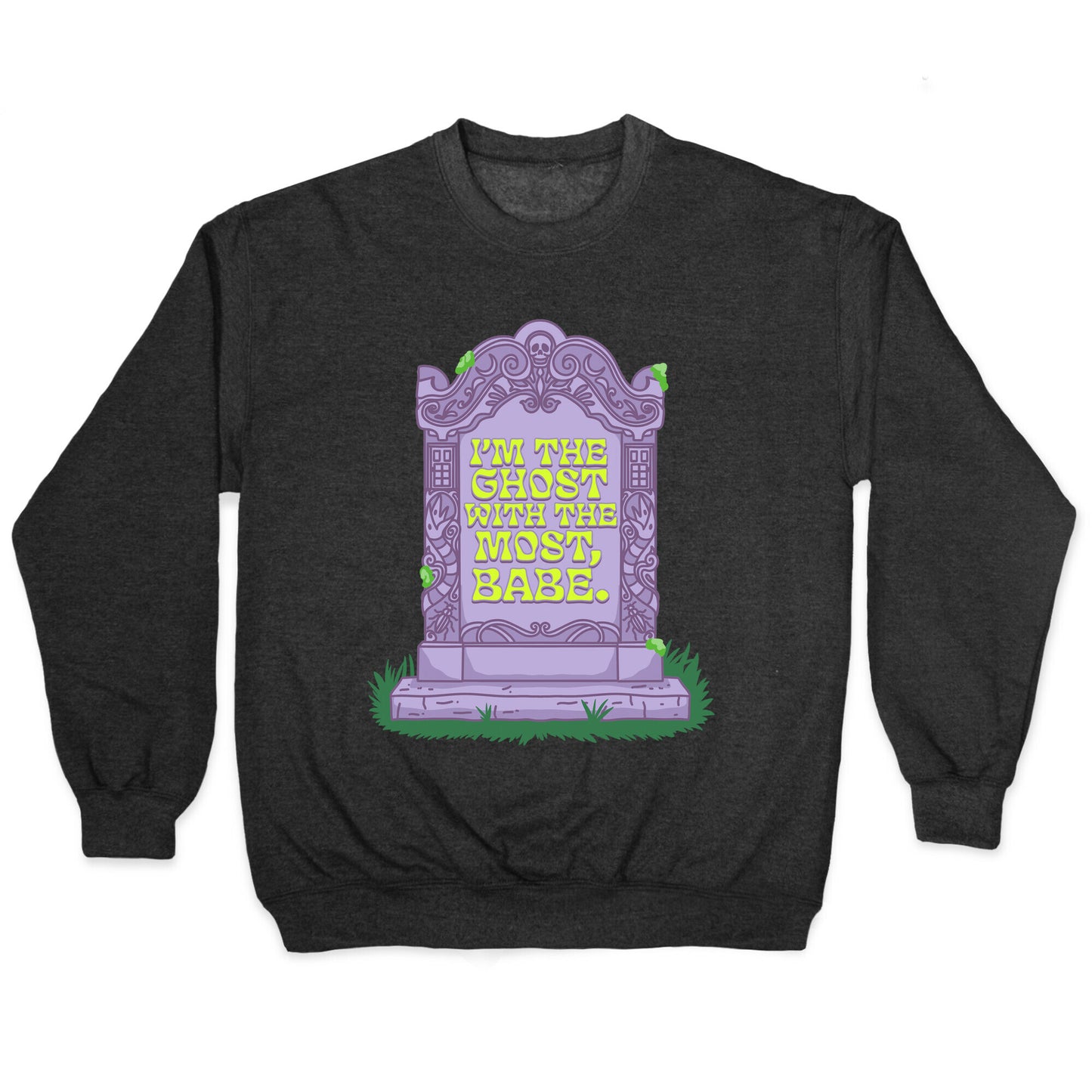 Im The Ghost With The Most, Babe Crewneck Sweatshirt