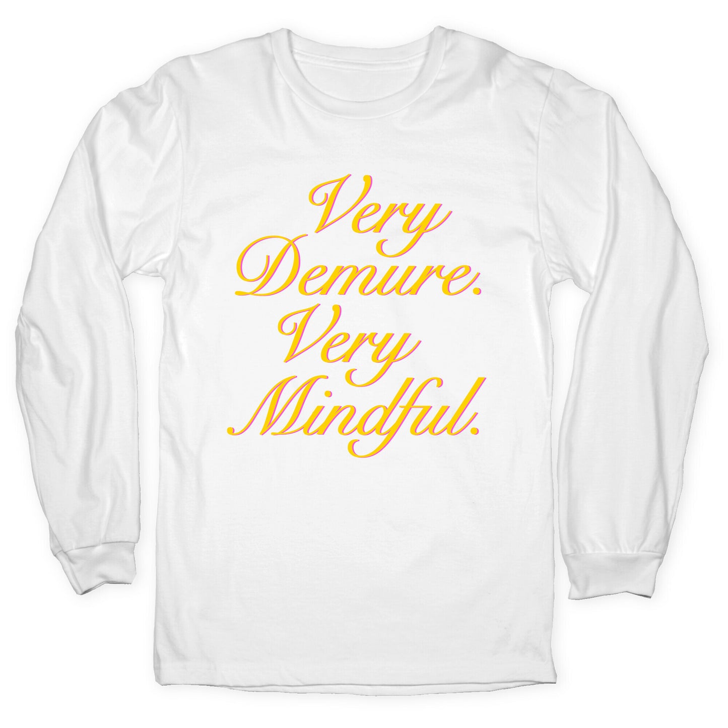 Very Demure. Very Mindful. Longsleeve Tee