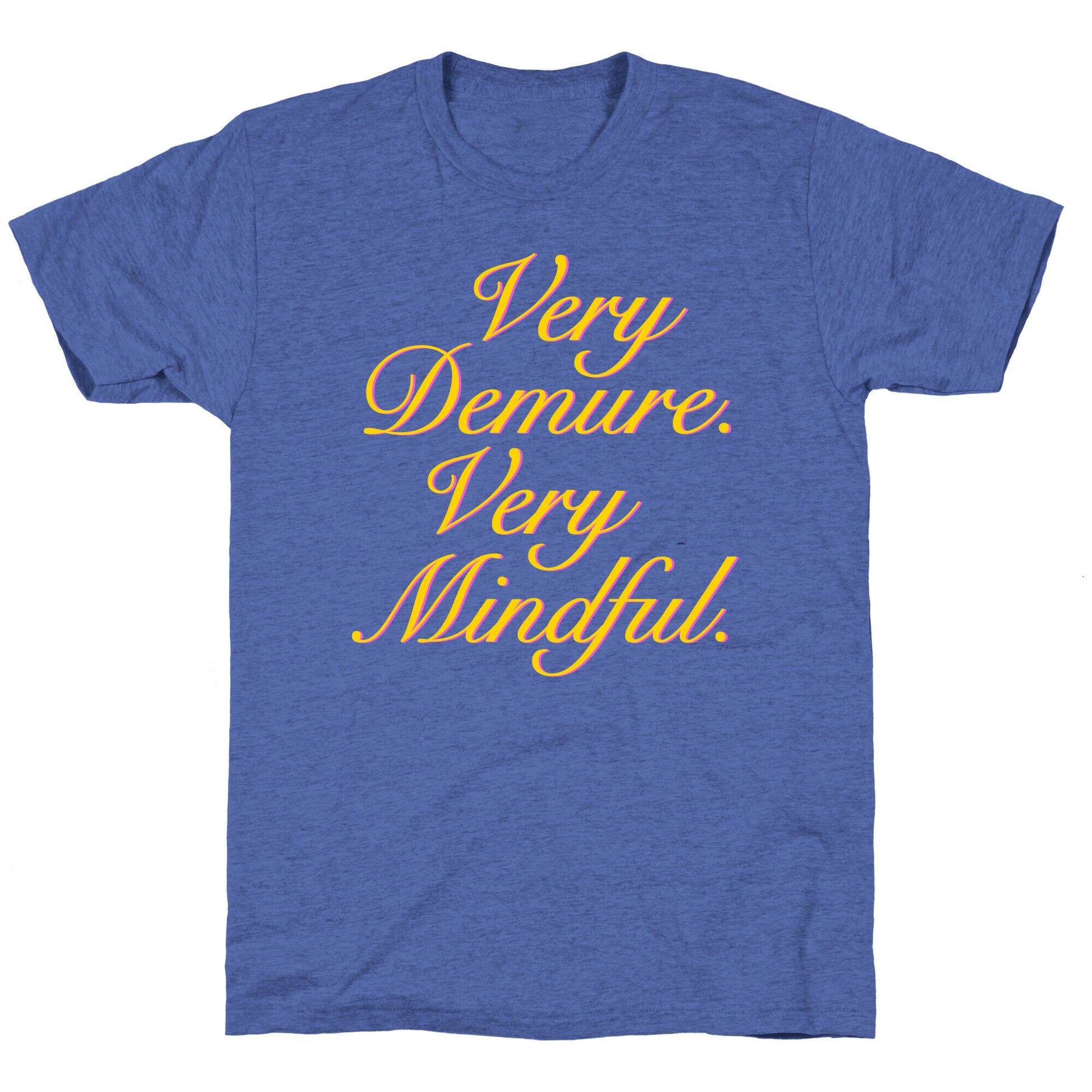 Very Demure. Very Mindful. Unisex Triblend Tee