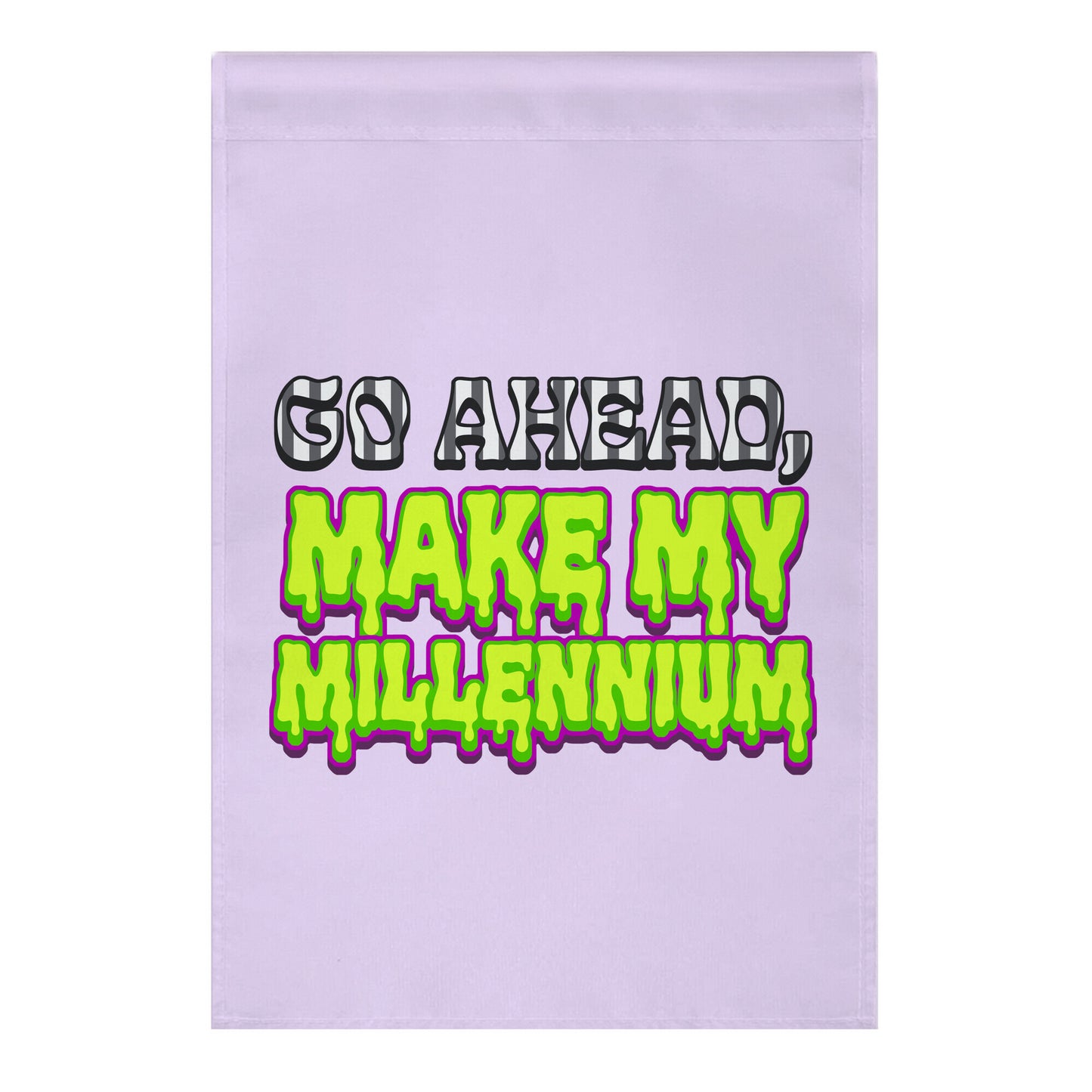 Go Ahead Make My Millennium Garden Flag