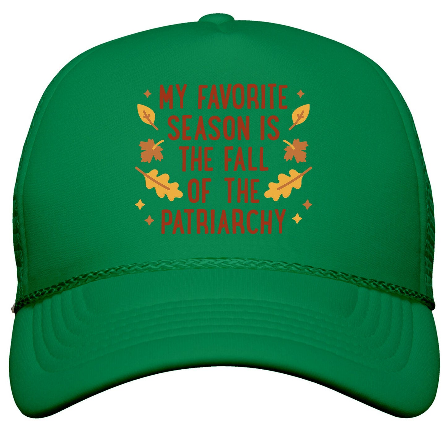 My Favorite Season Is The Fall Of The Patriarchy Snapback Trucker Hat