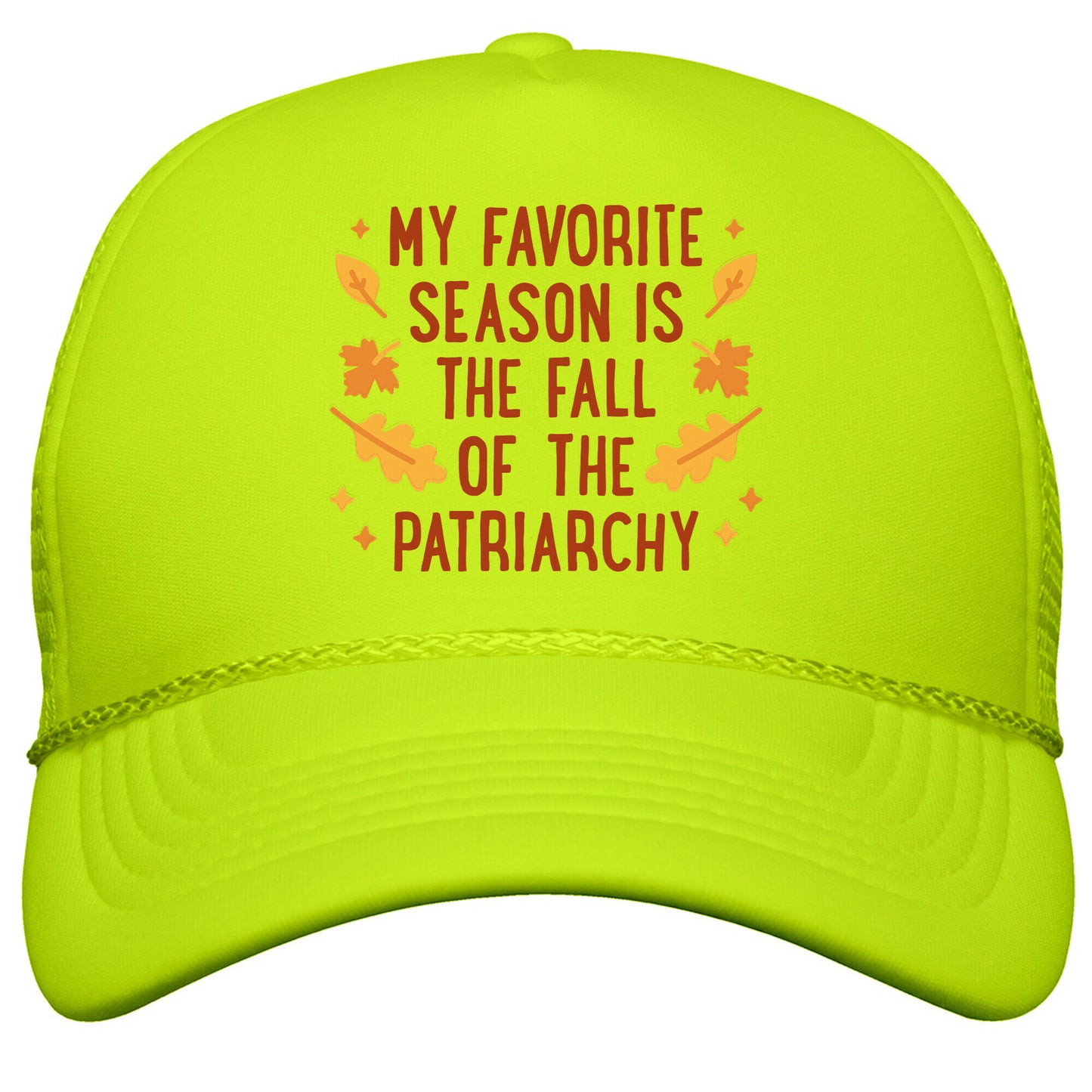 My Favorite Season Is The Fall Of The Patriarchy Snapback Trucker Hat
