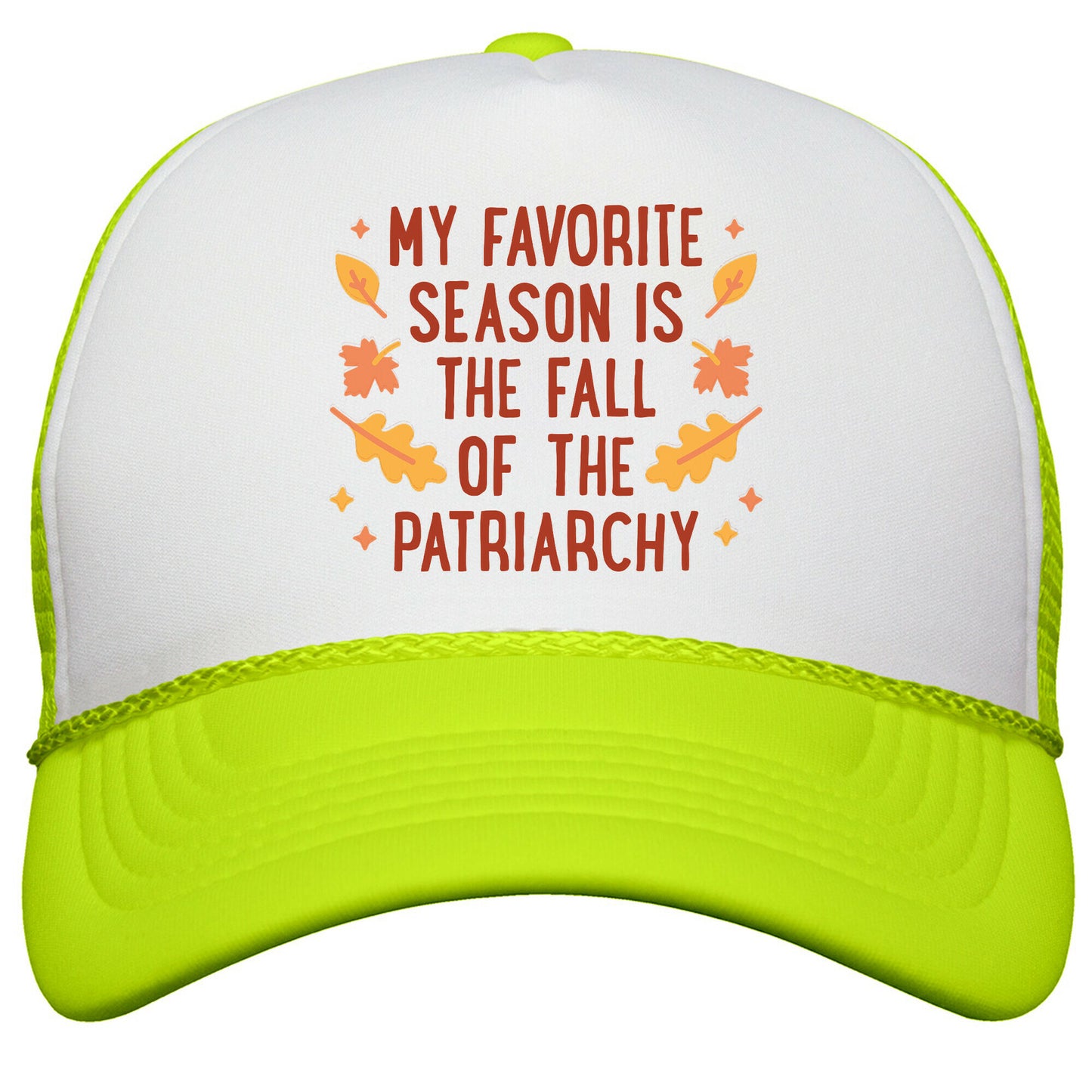 My Favorite Season Is The Fall Of The Patriarchy Snapback Trucker Hat