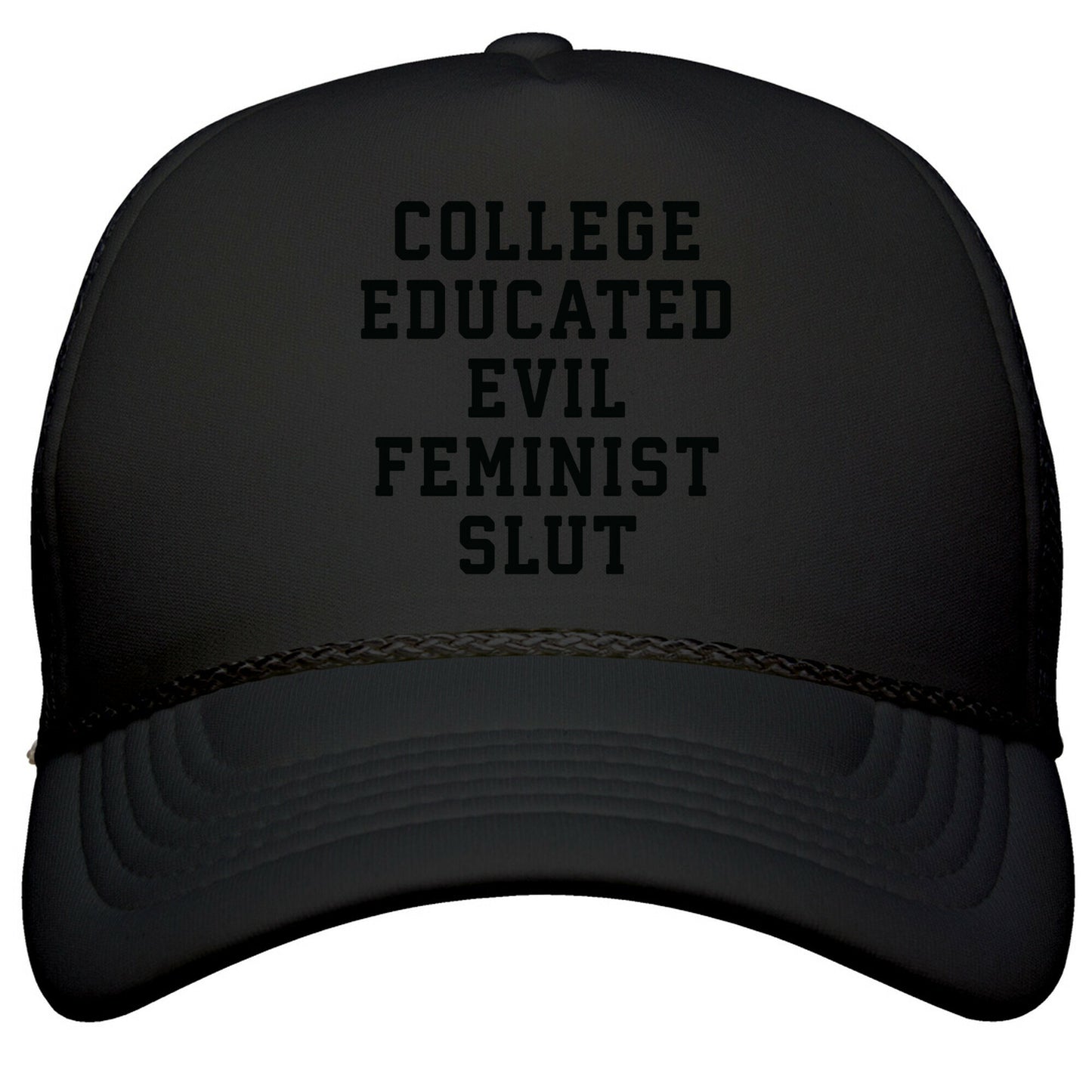 College Educated Evil Feminist Slut Snapback Trucker Hat