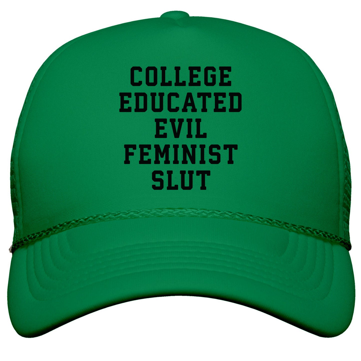 College Educated Evil Feminist Slut Snapback Trucker Hat