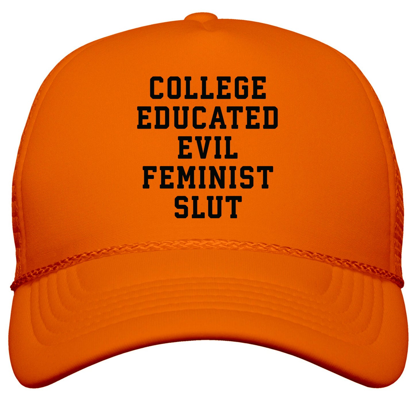 College Educated Evil Feminist Slut Snapback Trucker Hat