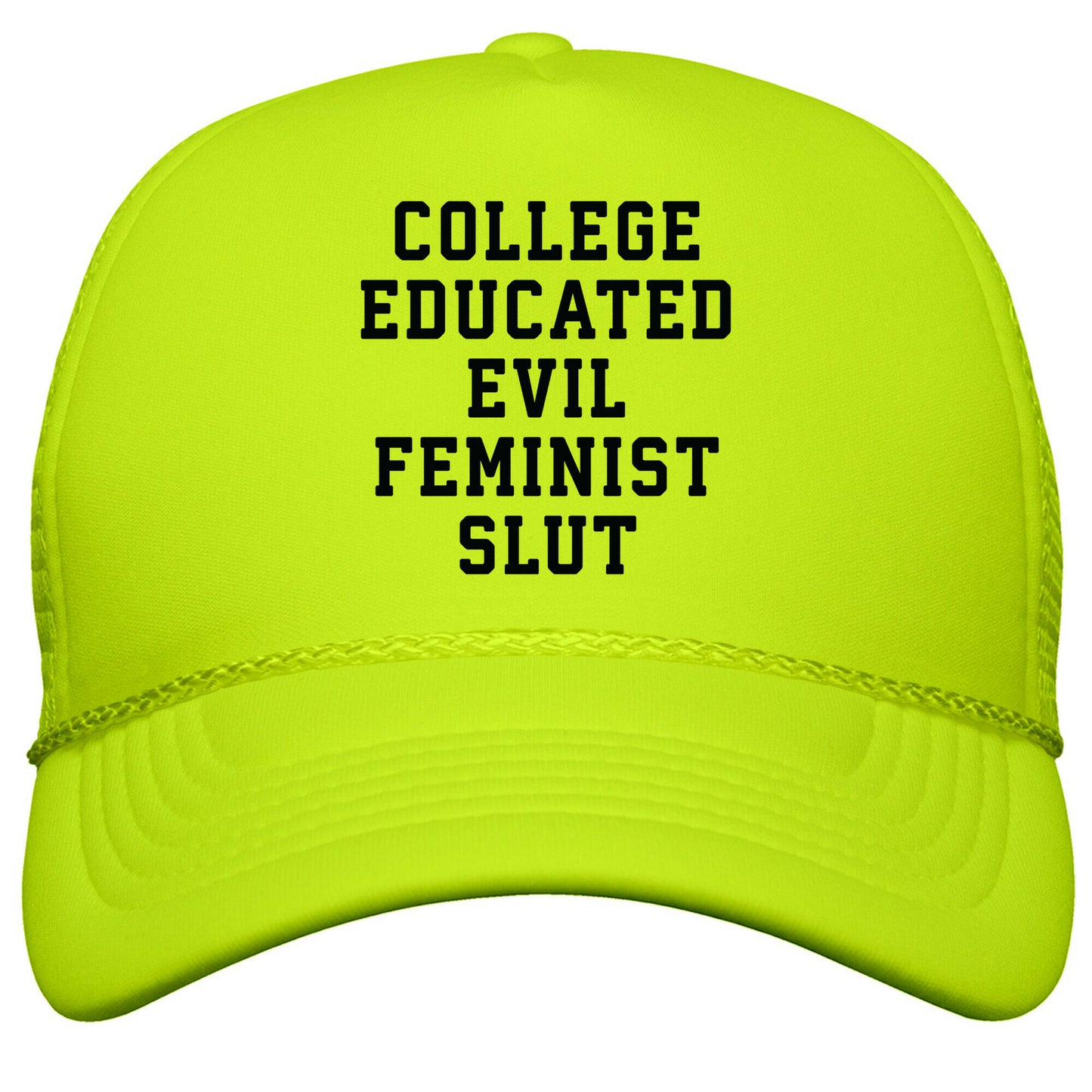 College Educated Evil Feminist Slut Snapback Trucker Hat