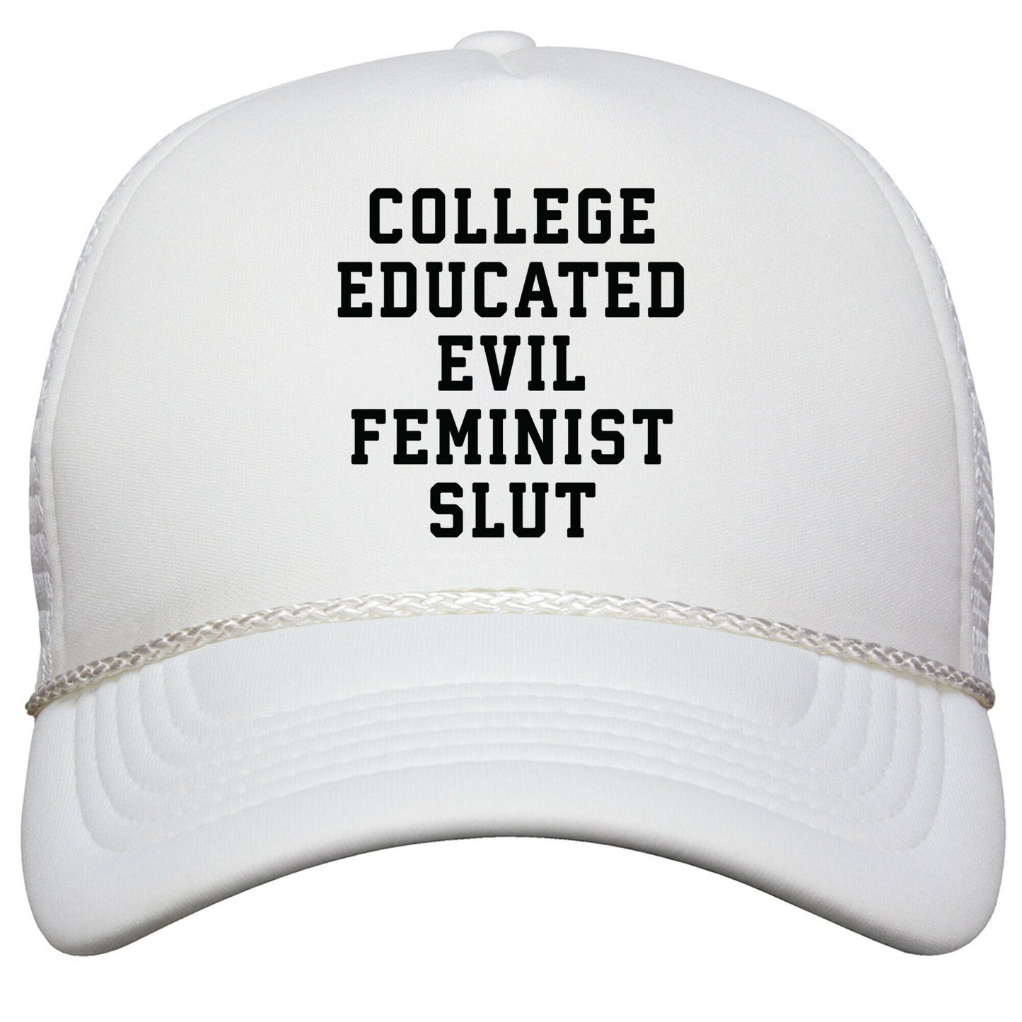 College Educated Evil Feminist Slut Snapback Trucker Hat