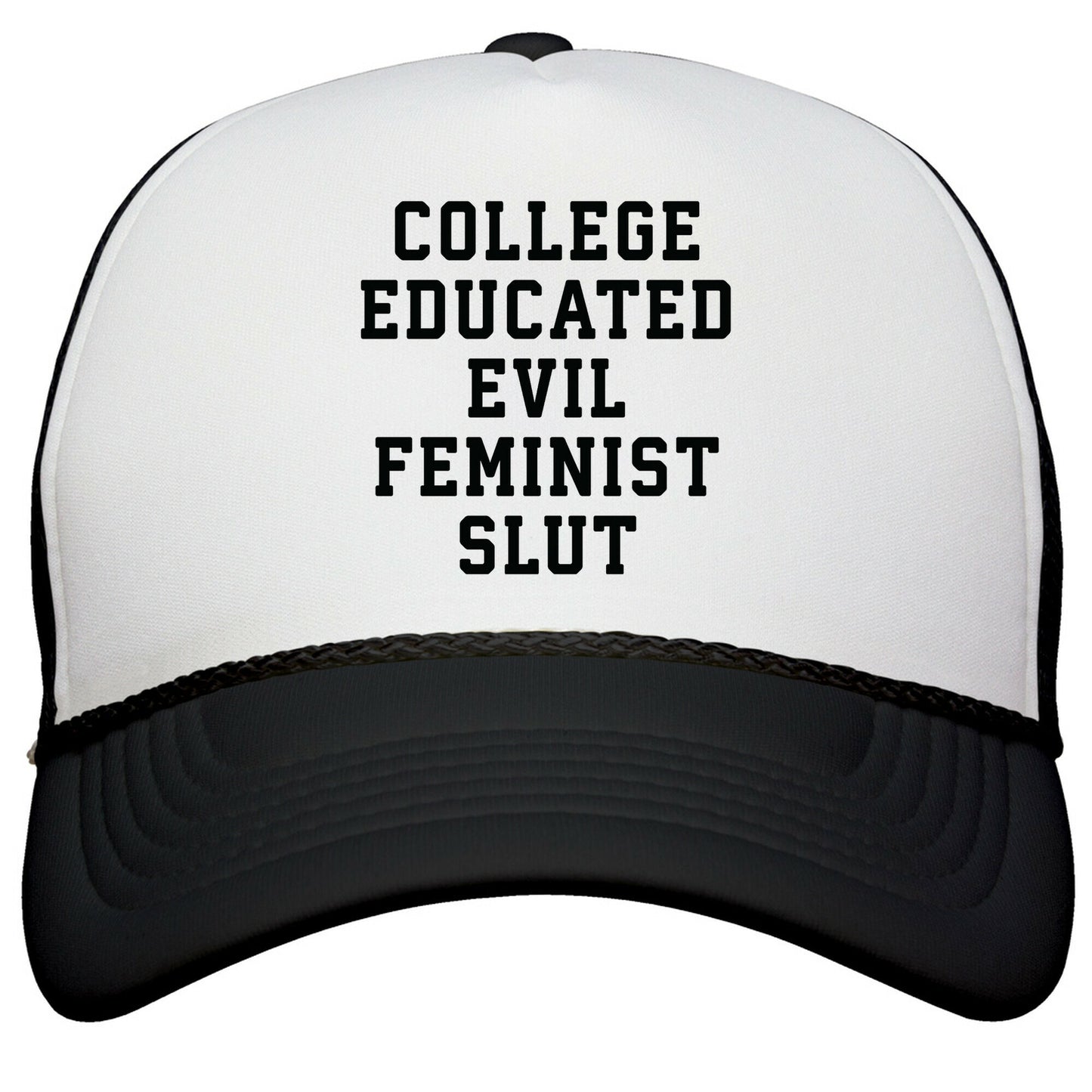College Educated Evil Feminist Slut Snapback Trucker Hat