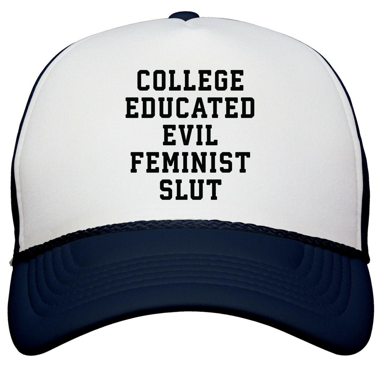 College Educated Evil Feminist Slut Snapback Trucker Hat