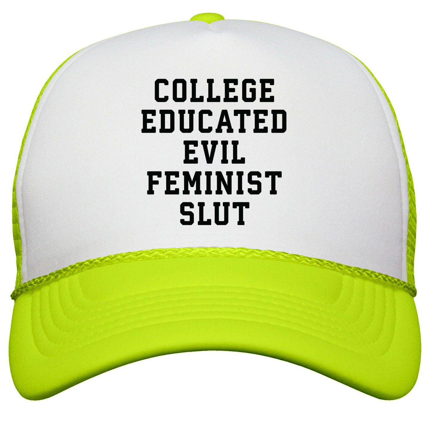 College Educated Evil Feminist Slut Snapback Trucker Hat