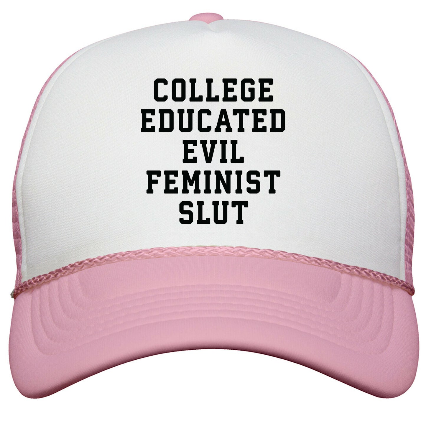College Educated Evil Feminist Slut Snapback Trucker Hat