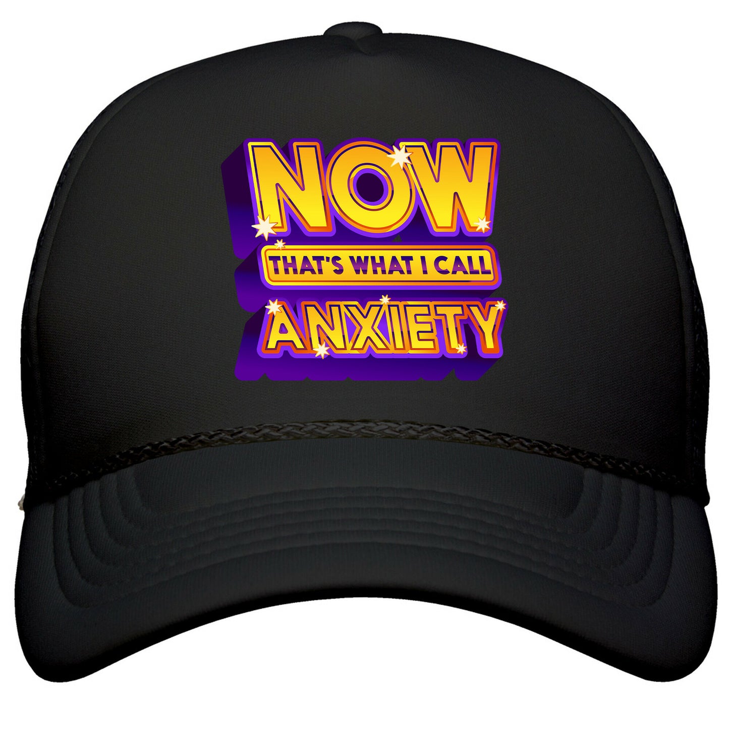 Now Thats What I Call Anxiety Snapback Trucker Hat