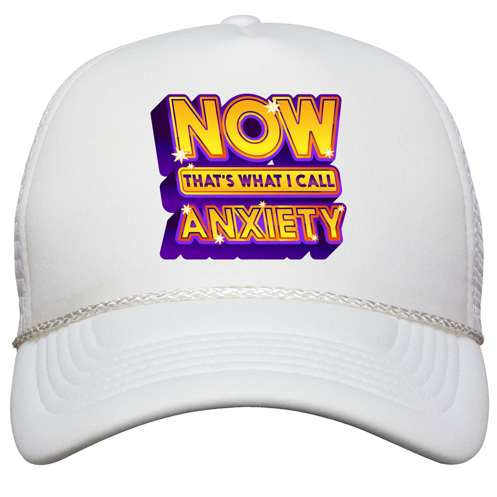 Now Thats What I Call Anxiety Snapback Trucker Hat