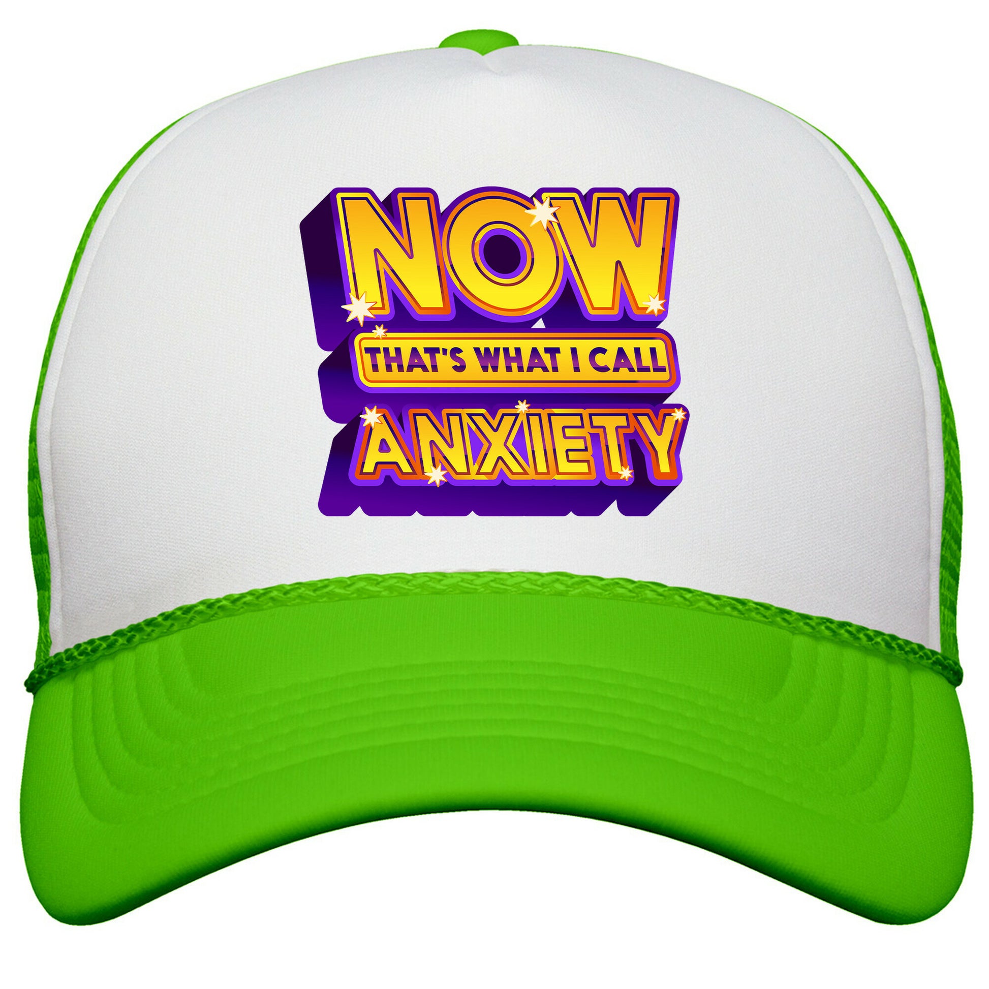 Now Thats What I Call Anxiety Snapback Trucker Hat