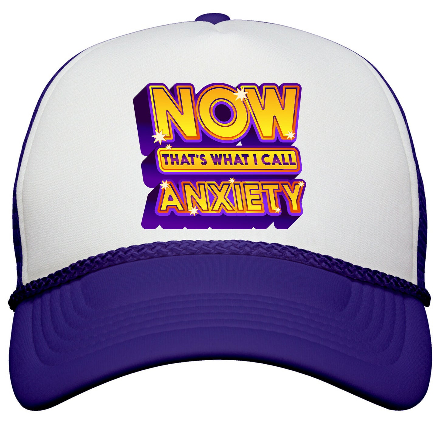Now Thats What I Call Anxiety Snapback Trucker Hat