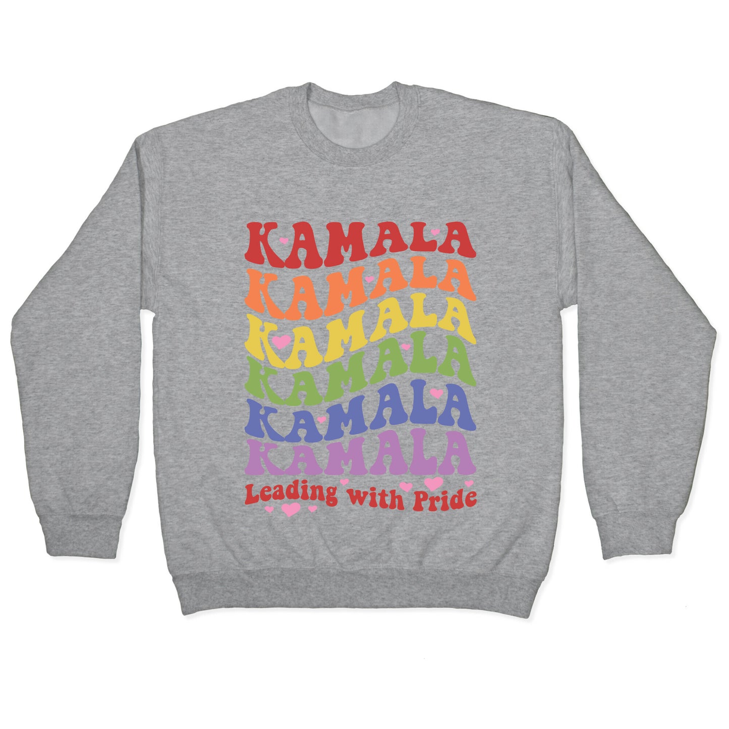 Kamala Leading With Pride Crewneck Sweatshirt