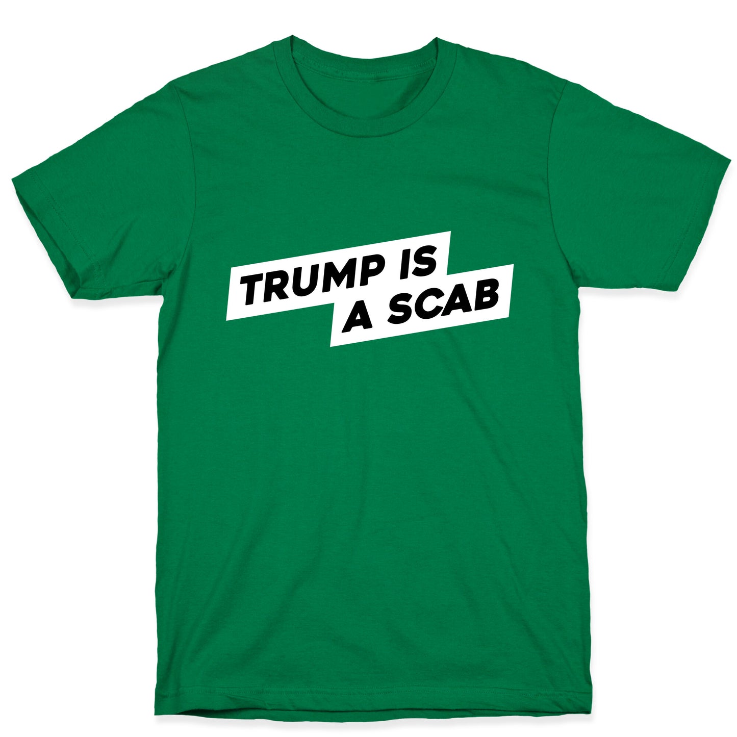 Trump is a Scab T-Shirt