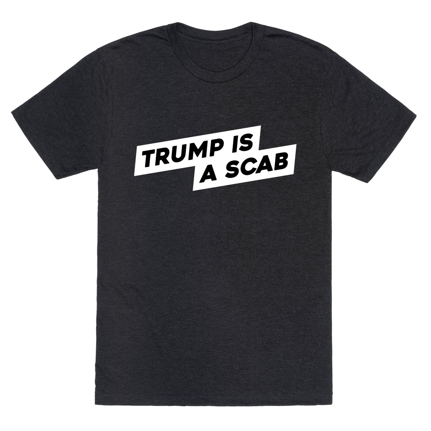 Trump is a Scab Unisex Triblend Tee