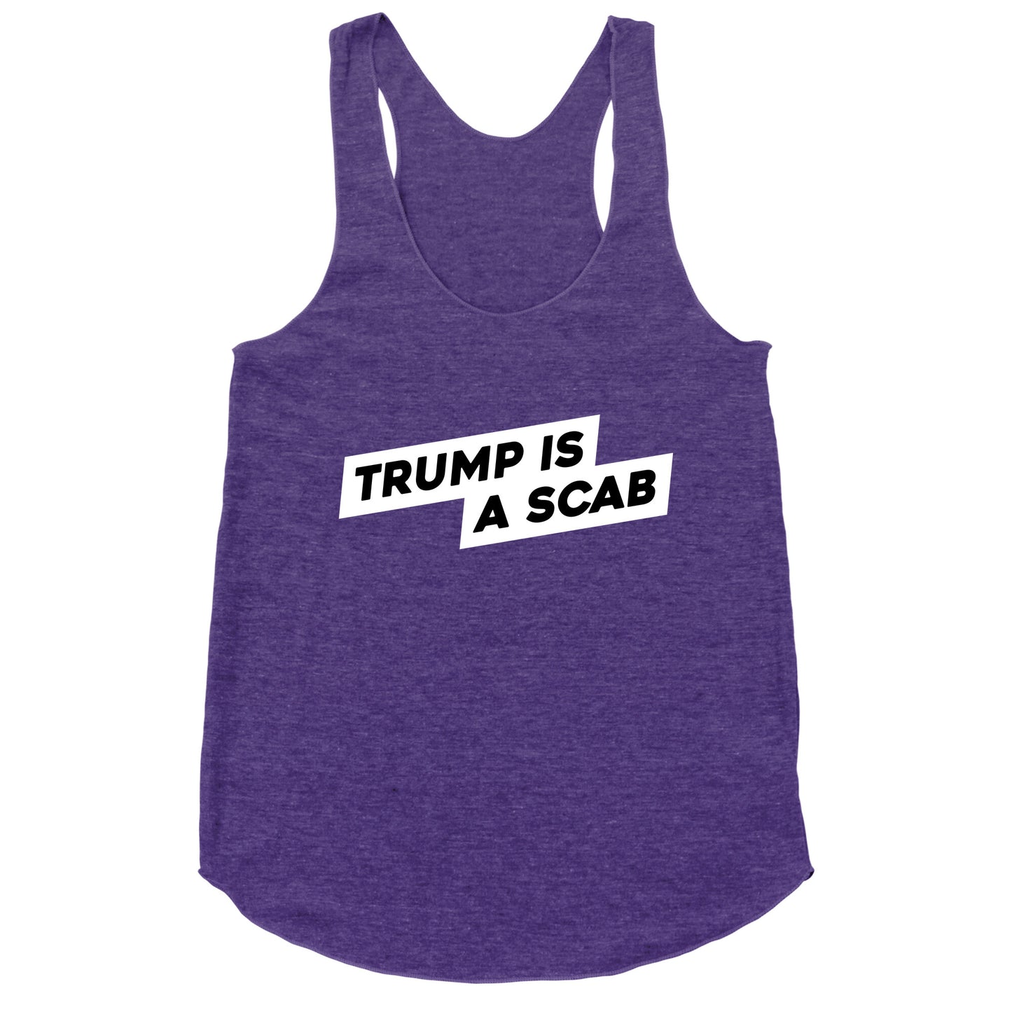 Trump is a Scab Racerback Tank