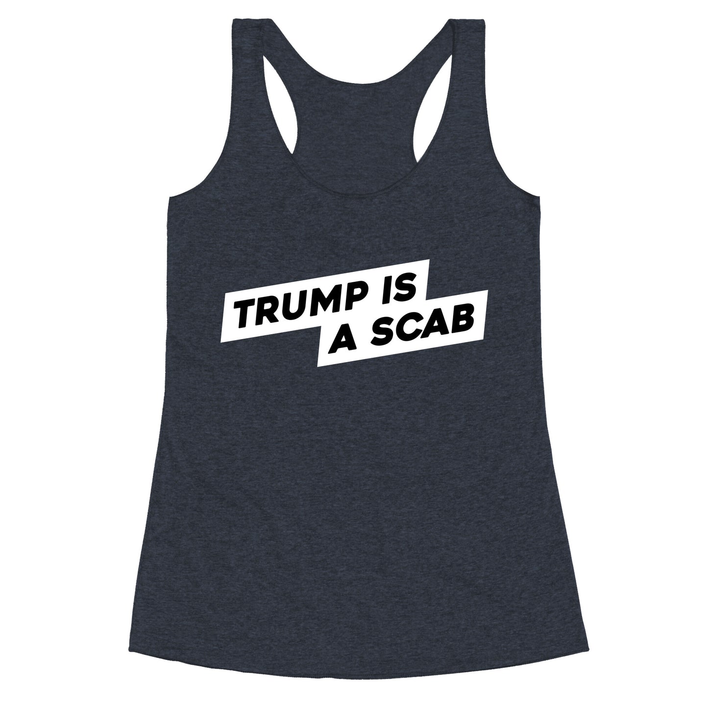 Trump is a Scab Racerback Tank