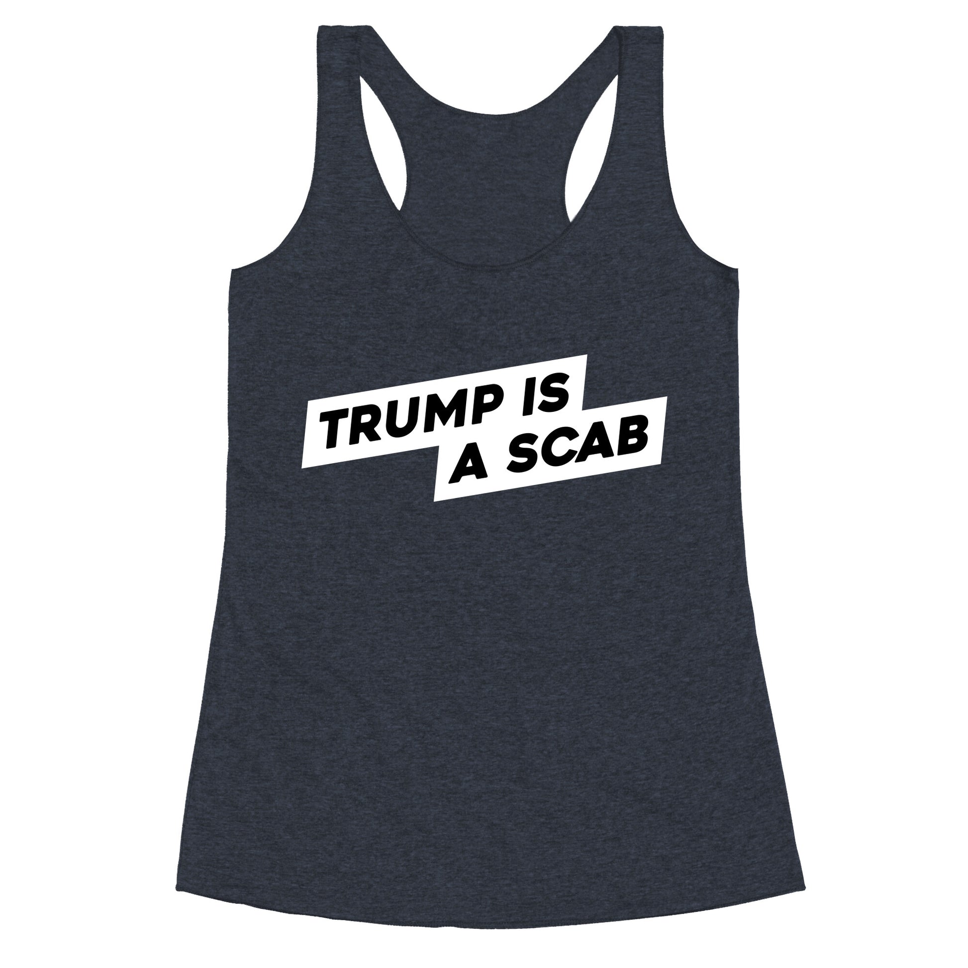 Trump is a Scab Racerback Tank