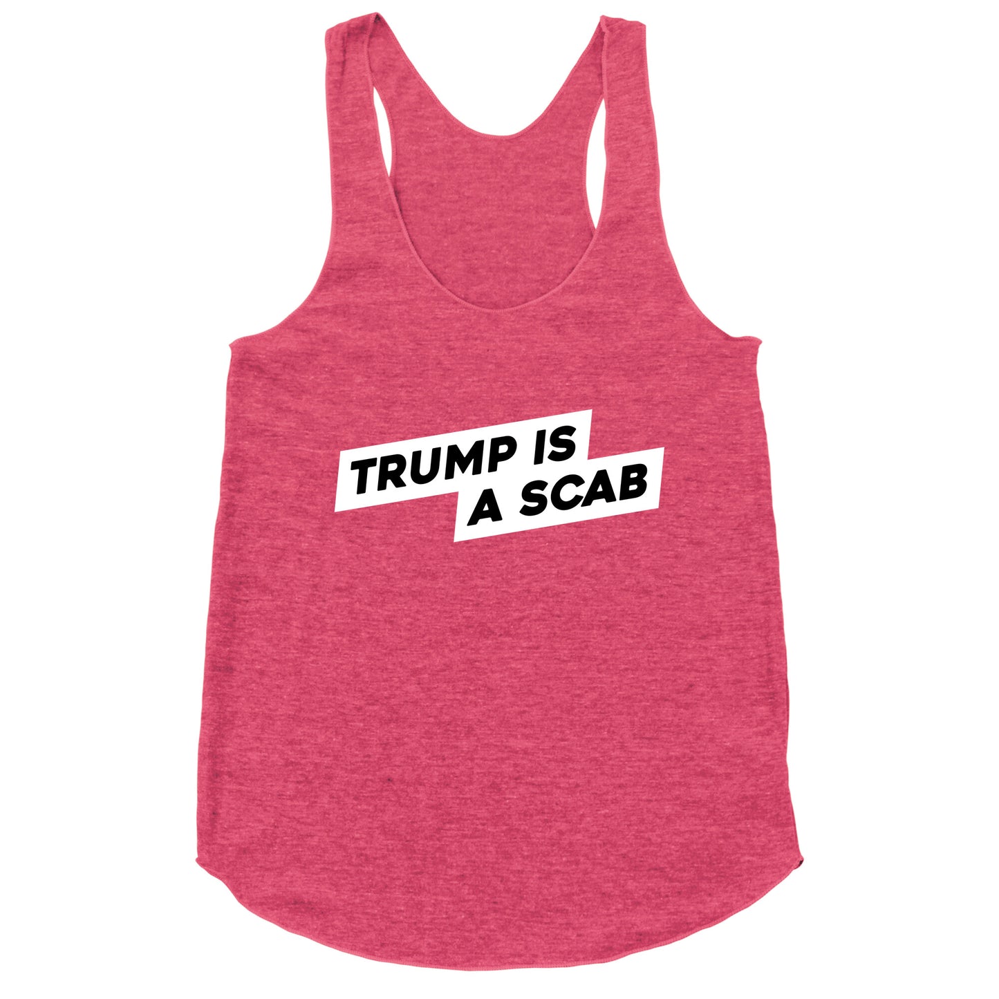 Trump is a Scab Racerback Tank