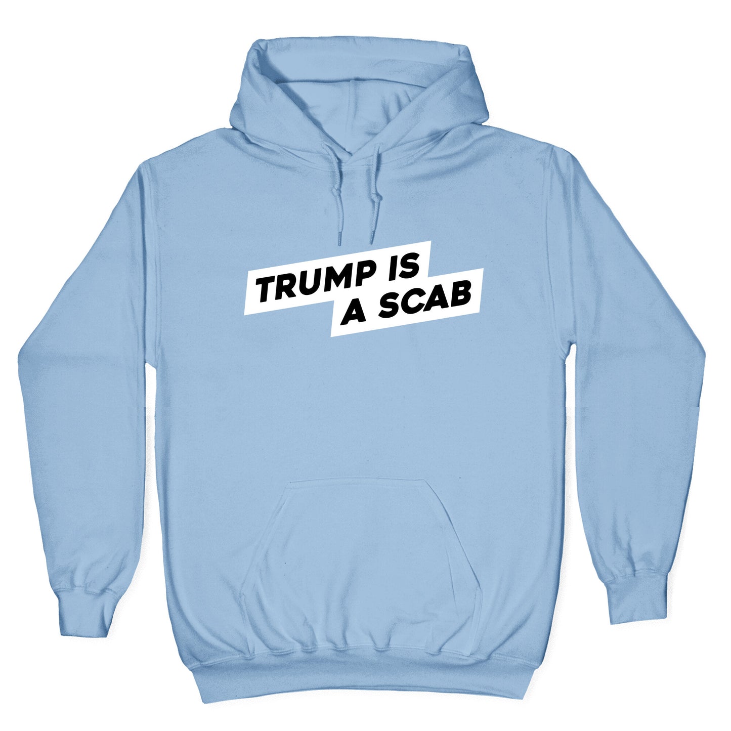 Trump is a Scab Hoodie