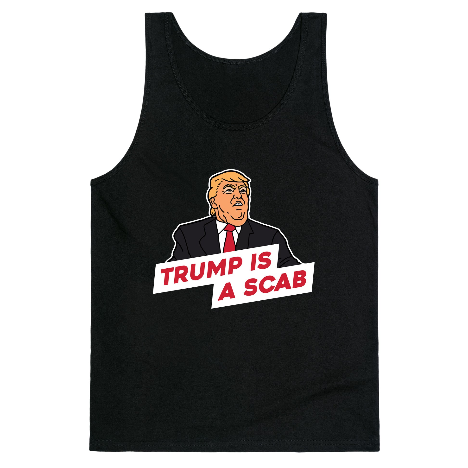 Trump is a Scab Tank Top