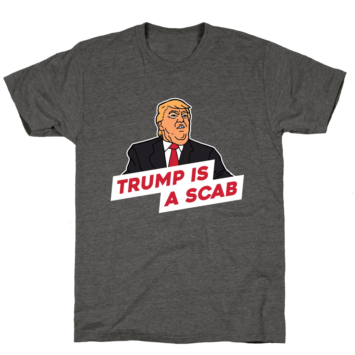 Trump is a Scab Unisex Triblend Tee