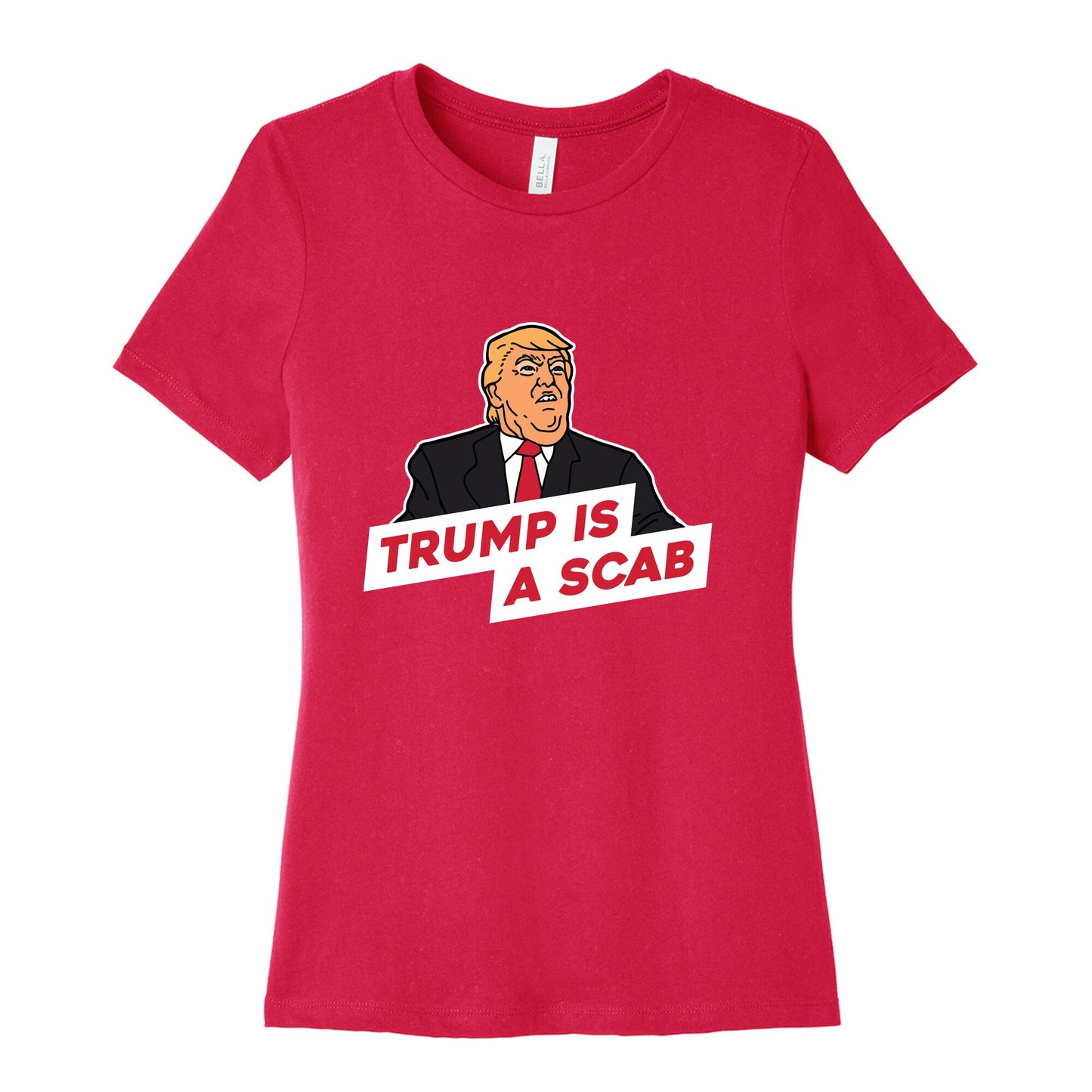 Trump is a Scab Womens Cotton Tee