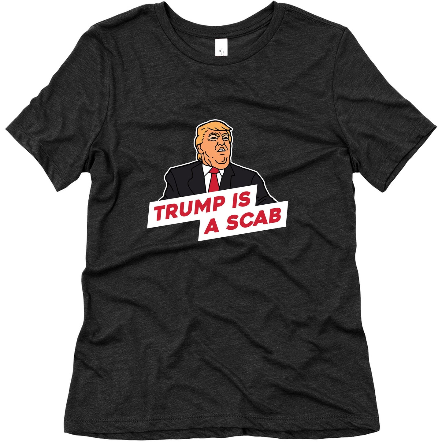 Trump is a Scab Womens Triblend Tee