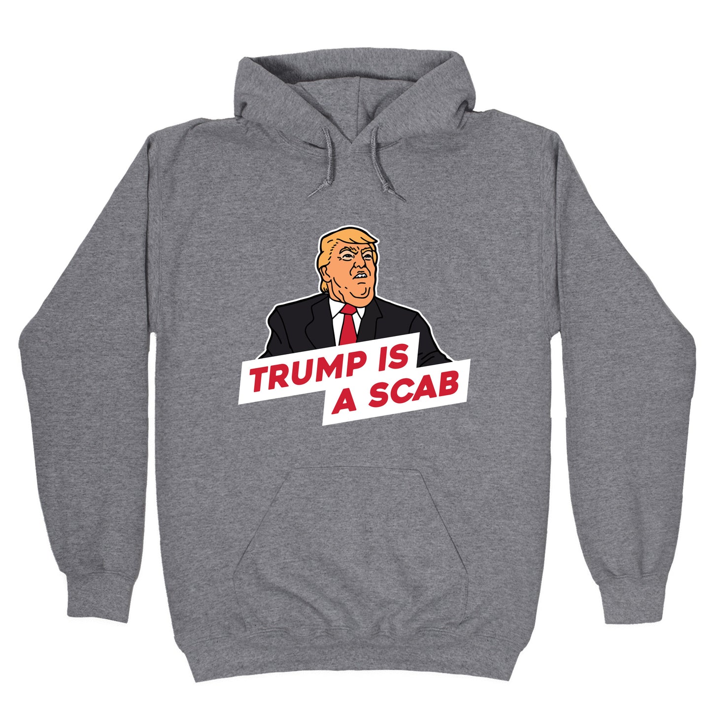 Trump is a Scab Hoodie