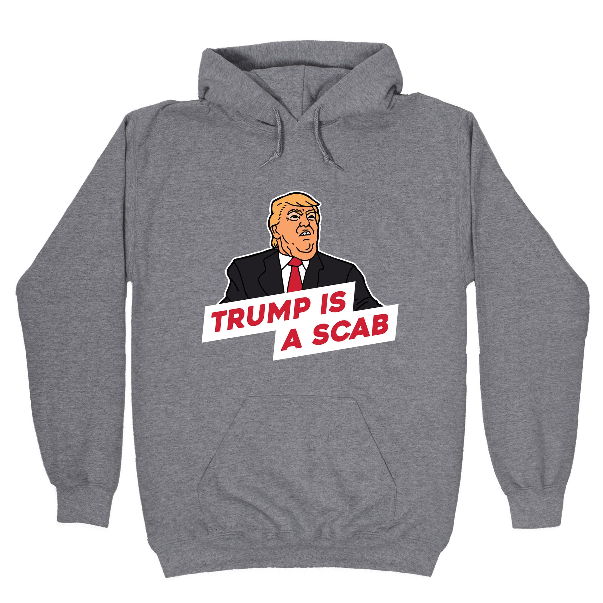 Trump is a Scab Hoodie