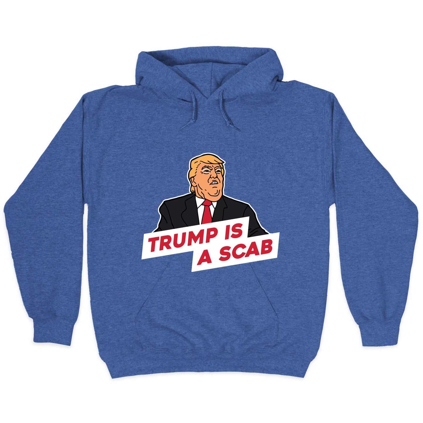 Trump is a Scab Hoodie