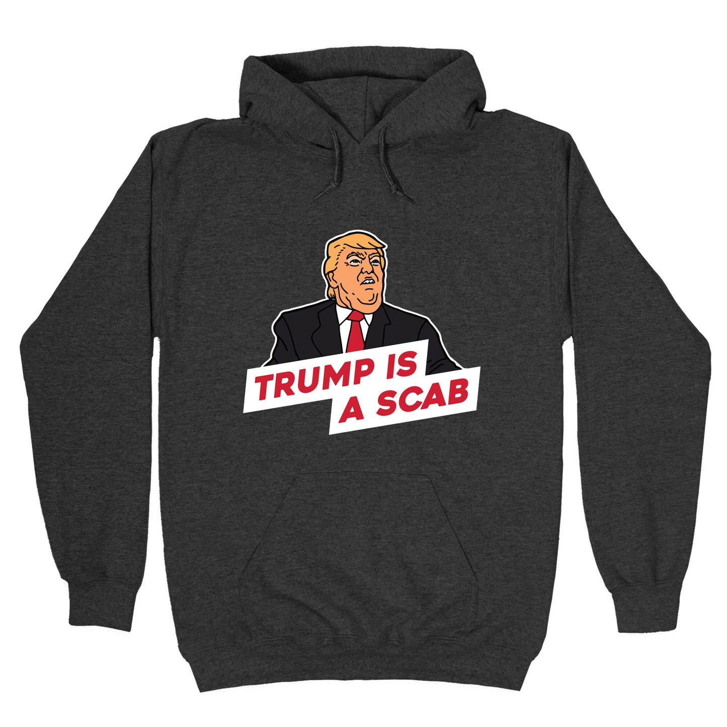 Trump is a Scab Hoodie