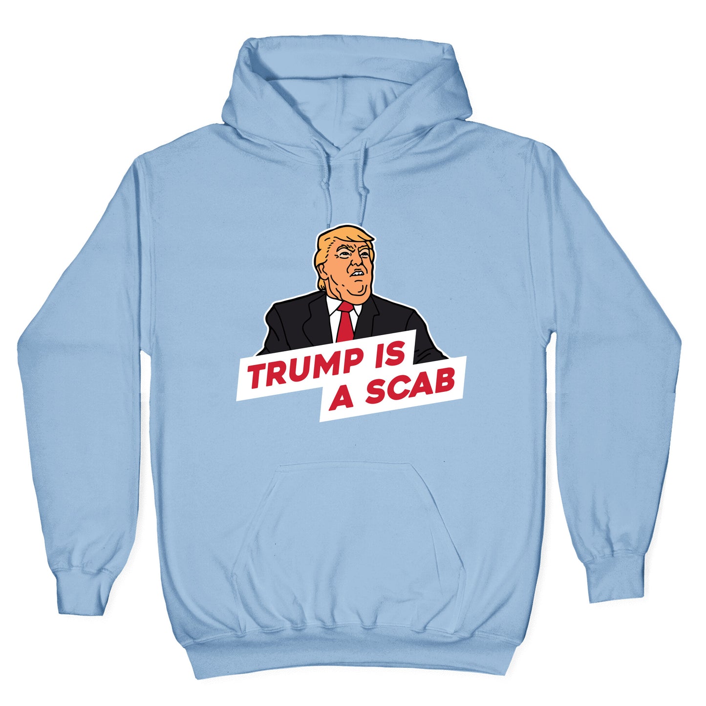 Trump is a Scab Hoodie